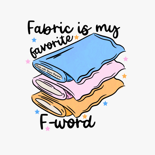 Fabric is my favorite F word PNG
